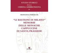 «Li bastioni di Milano». Memorie delle monache cappuccine di santa Prassede