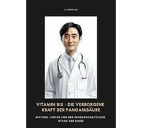Li Cheng-En Vitamin B15 - Die verborgene Kraft der Pangamsäure (Tascabile)