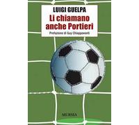 Li chiamano anche portieri