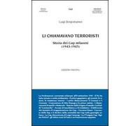 Li chiamavano terroristi. Storia dei Gap milanesi (1943-1945)