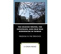 Li-Chun Hsiao The Soldier-Writer, the Expatriate, and Cold Wa (Copertina rigida)