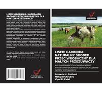 LI¿CIE GARBNIKA: NATURALNY ¿RODEK PRZECIWROBACZNY DLA MA¿YCH PRZE¿UWACZY: WP¿YW LI¿CI BOGATYCH W TANIN¿ NA WZROST, WYKORZYSTANIE SK¿ADNIKÓW OD¿YWCZYCH I ZDROWIE ZWIERZ¿T GOSPODARSKICH