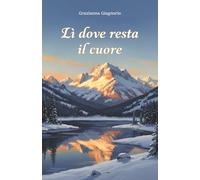 Lì dove resta il cuore