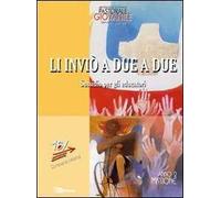 Li inviò a due a due. Sussidio per gli educatori. Anno 2. Missione