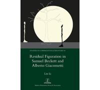 Li Lin Residual Figuration in Samuel Beckett and Alberto Giac (Copertina rigida)