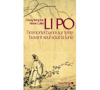 Li Po: L'immortel banni sur Terre buvant seul sous la Lune