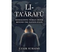 LI-TA'ĀRAFŪ: Reimagining World Order Beyond the Nation-State