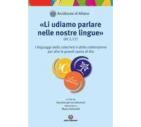 «Li udiamo parlare nelle nostre lingue» (At. 2,11). I linguaggi della catechesi e della celebrazione per dire le grandi opere di Dio