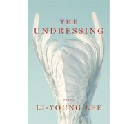 Li-Young Lee The Undressing (Copertina rigida)
