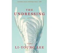 Li-Young Lee The Undressing (Tascabile)