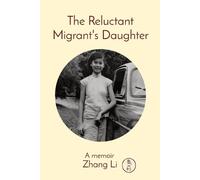 Li Zhang The Reluctant Migrant's Daughter (Tascabile)