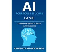 L'IA au quotidien: Comment prospérer à l'ère de l'automatisation