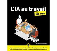L'IA au travail pour les Nuls: ChatGPT, Gemini, IA générative, prompts par métier, cas d'usage, chatgpt, gemini, claude, mistral