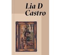 Lia D Castro: Everywhere and Nowhere