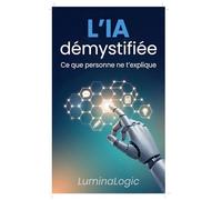 L'IA démystifiées: Ce que personne ne t’explique