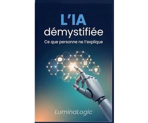 L'IA démystifiées: Ce que personne ne t’explique