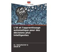 L'IA et l'apprentissage automatique pour des décisions plus intelligentes