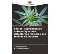 L'IA et l'apprentissage automatique pour détecter les maladies des feuilles de curcuma