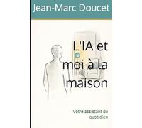 L'IA et moi à la maison: Votre assistant du quotidien