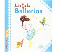 Lia fa la ballerina. Ediz. illustrata