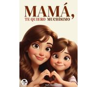 Lía G Simón Princesas Guerreras Mamá, Te Quiero Muchísimo (Tascabile)