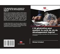 L'IA générative pour soutenir le cycle de vie du développement logiciel: Une étude des valeurs ajoutées et des recommandations d'utilisation