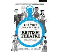 Lia Ghilardi Aleks Sier The Time Traveller's Guide to British Theatr (Tascabile)