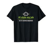L'IA ha Rubato Il Mio Lavoro ma è stranamente empatico Maglietta