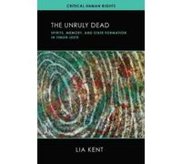 Lia Kent The Unruly Dead (Copertina rigida) Critical Human Rights