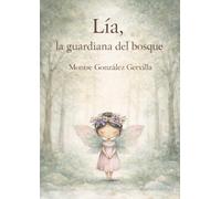 LÍA, LA GUARDIANA DEL BOSQUE: Un cuento tranquilo para niños de 3 a 5 años