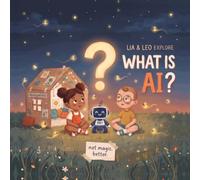 Lia & Leo Explore: What is AI?