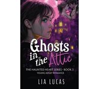 Lia Lucas Ghosts in the Attic (Tascabile) Haunted Heart