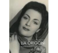 Lia Origoni. La violetera della Scala di Berlino tra i miti del palcoscenico del