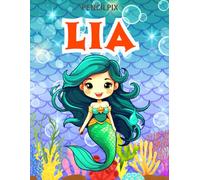 Lia: Personalized Coloring Book For Lia: Mermaid Coloring Book for Girls Ages 4-8 | Magical Underwater Adventure with Mermaids, Dolphins & Ocean Animals