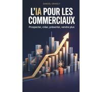 L'IA pour les commerciaux: Prospecter, créer tes visuels et tes présentations, et vendre plus avec ChatGPT, Claude, Gemini et Gamma