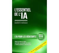 L'IA pour les Débutants : Comprendre l'Intelligence Artificielle Pas à Pas et en Sécurité: Le Guide Pratique 2026 avec ChatGPT, IA Images et Exemples du Quotidien pour Professionnels et Particuliers