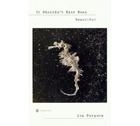 Lia Purpura It Shouldn't Have Been Beautiful (Tascabile) Penguin Poets