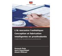 L'IA rencontre l'esthétique: Conception et fabrication intelligentes en prosthodontie: L'aube d'une nouvelle ère en prosthodontie