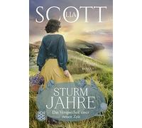Lia Scott Sturmjahre: Das Versprechen einer neuen Zeit Große Emoti (Tascabile)