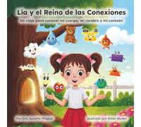 Lía y el Reino de las Conexiones: Un viaje para conocer mi cuerpo, mi cerebro y mi corazón