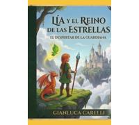 Lía y el Reino de las Estrellas: El Despertar de la Guardiana