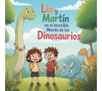 Lía y Martín en el increíble mundo de los dinosaurios