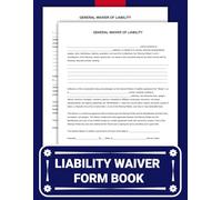 Liability Waiver Form Book: Legal Release Forms for Businesses to Prevent Liability, Avoid Court Disputes, and Protect Against Injuries, Accidents, or Damages | 60 Forms.