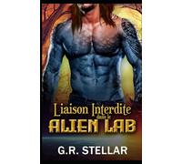 Liaison Interdite dans le Labo Alien: Liaison Taboue Paranormal Amour Prédestiné Romance Interdite