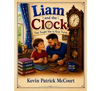 Liam And The Clock That Taught Him to Keep Trying.