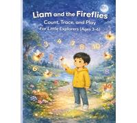 Liam and the Fireflies: A Counting and Tracing Adventure for Little Explorers