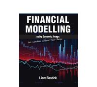 Liam Bastick Financial Modelling using Dynamic Arrays (Tascabile)