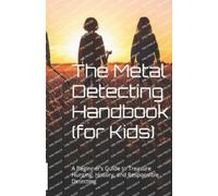 Liam Beckett The Metal Detecting Handbook (for Kids) (Tascabile)