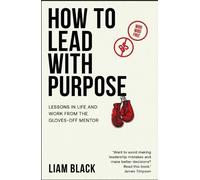 Liam Black How to Lead with Purpose (Tascabile)
