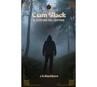 Liam Black - Il Custode Del Destino